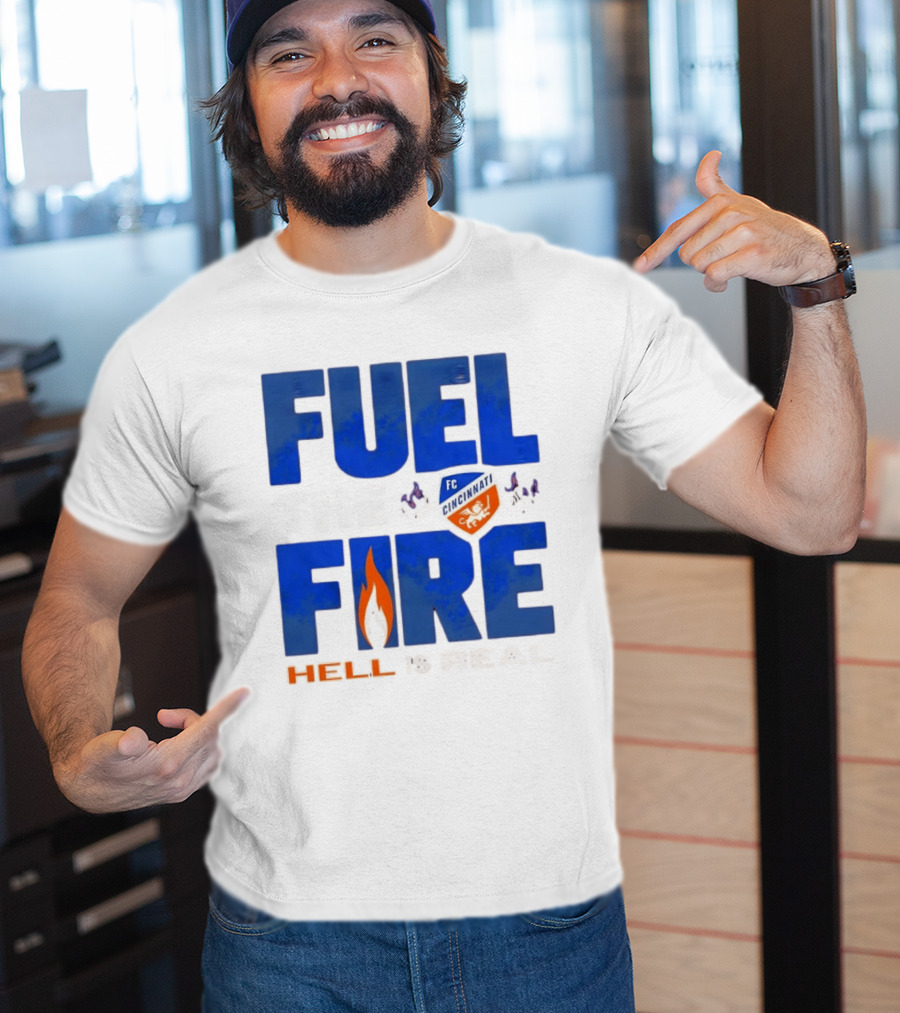 FC Cincinnati Fuel The Fire Hell Is Real T-Shirt