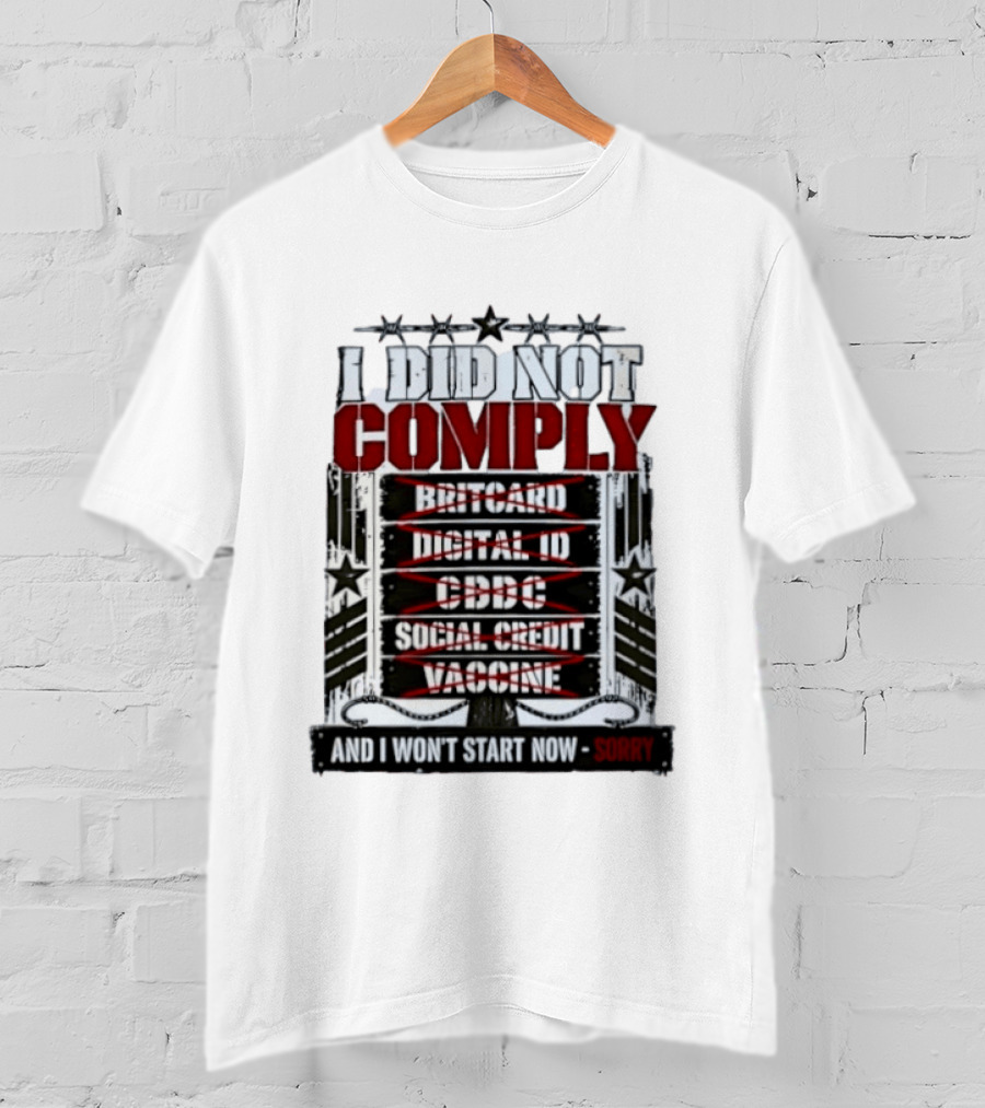 I Did Not Comply Britcard Digital ID CBDC Social Credit Vaccine Sorry T-Shirt