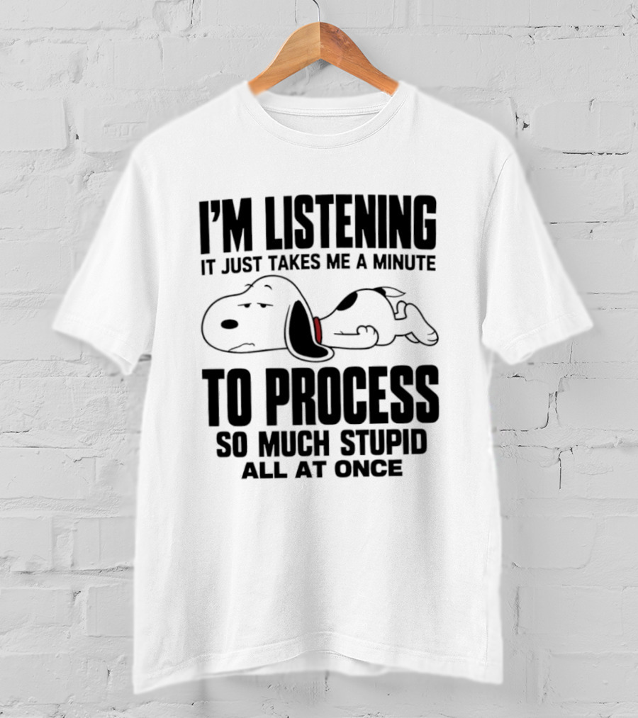 Snoopy I'm Listening To Process So Much Stupid All At Once T-Shirt
