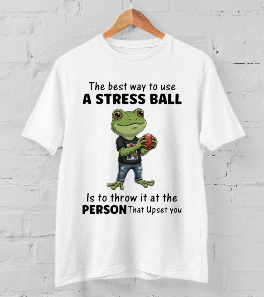The Best Way To Use A Stress Ball Is To Throw It At The Person That Upset You Frog Holding Stress Ball With Jeans T-Shirt