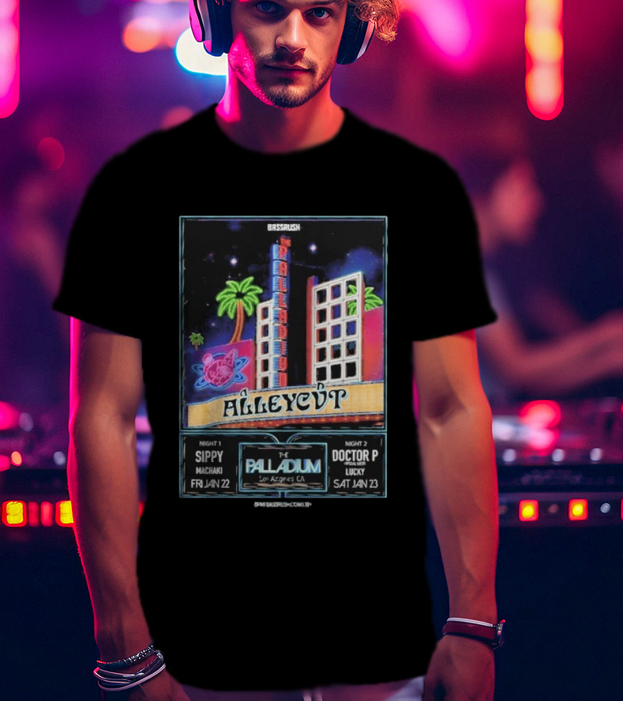 Bassrush Alleycvt The Palladium Los Angeles Night 1 Sippy Machaki Jan 22 Night 2 Doctor P Lucky Jan 23 T-Shirt