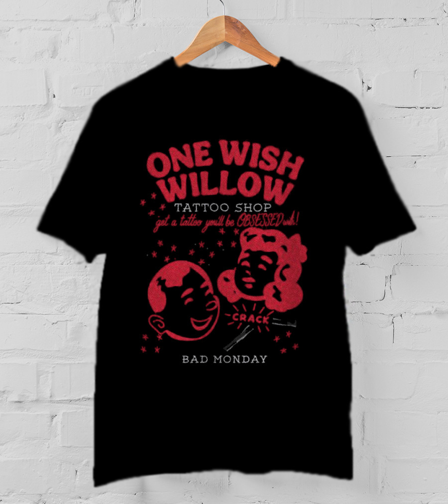 One Wish Willow Tattoo Shop Bad Monday T-Shirt