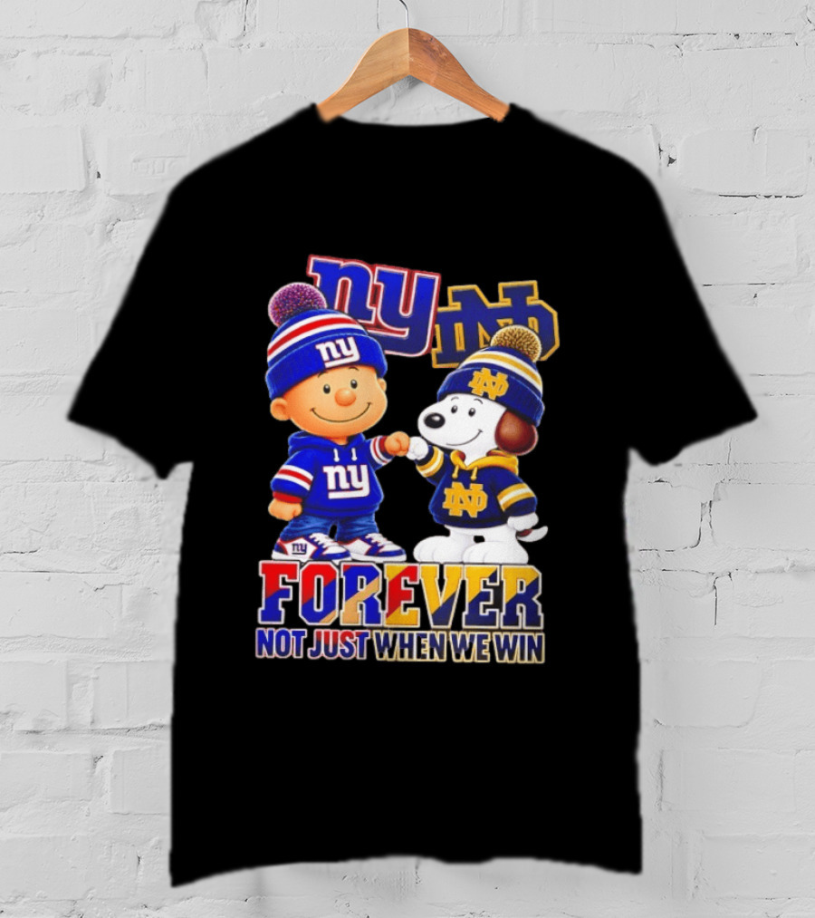 Charlie Brown Snoopy NY Giants Notre Dame Forever Not Just When We Win T-Shirt