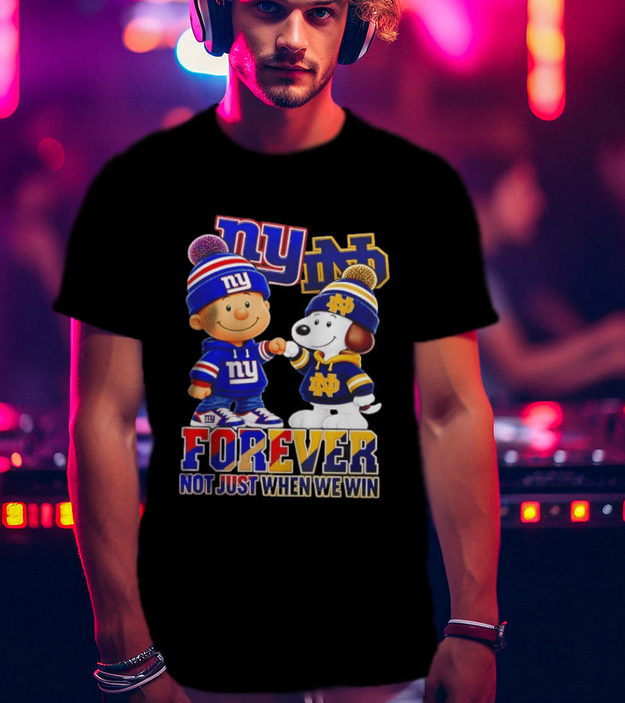 Charlie Brown Snoopy NY Giants Notre Dame Forever Not Just When We Win T-Shirt