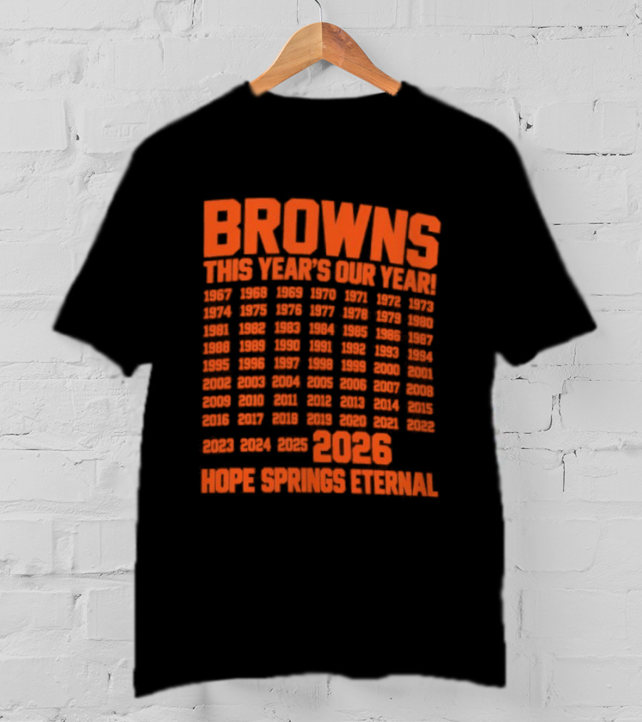 Browns This Year's Our Year 2026 Hope Springs Eternal Calendar T-Shirt