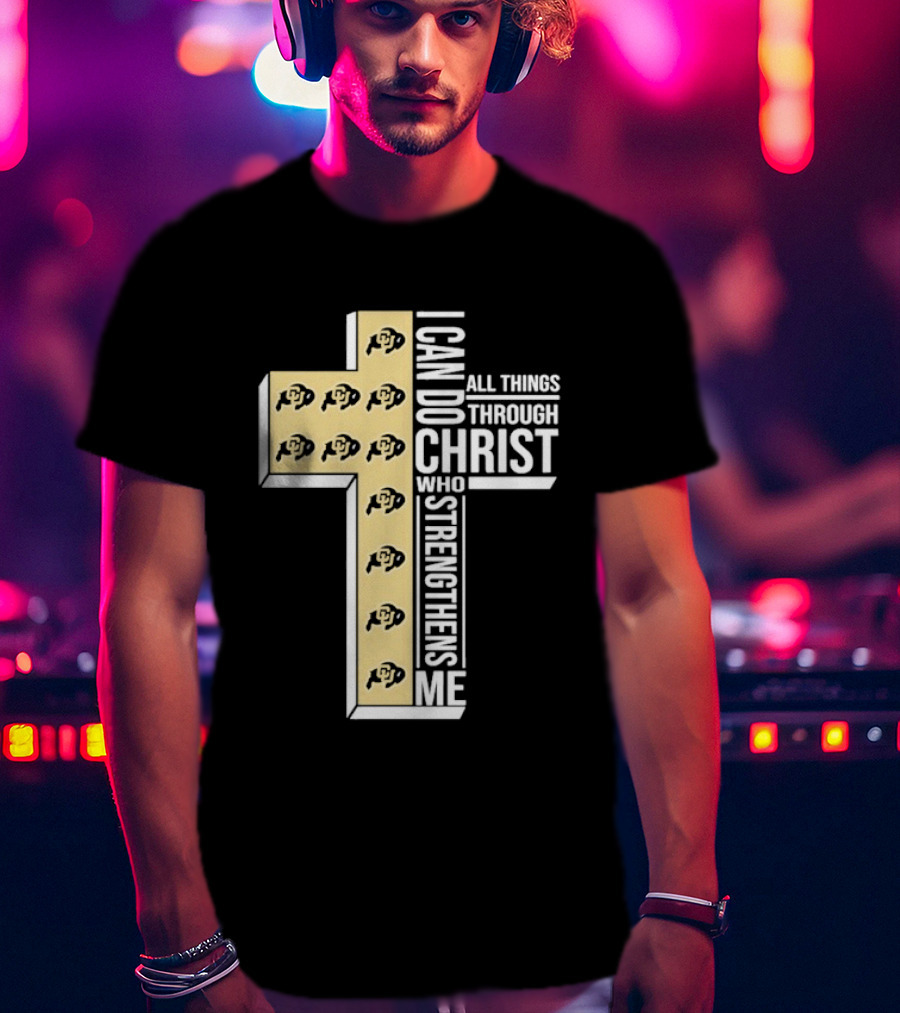 Colorado Buffaloes Cross I Can Do All Things Through Christ Who Strengthens Me T-Shirt