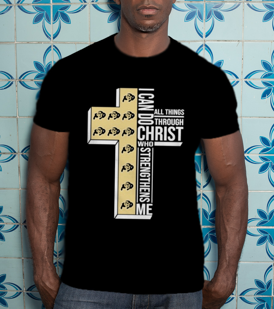 Colorado Buffaloes Cross I Can Do All Things Through Christ Who Strengthens Me T-Shirt