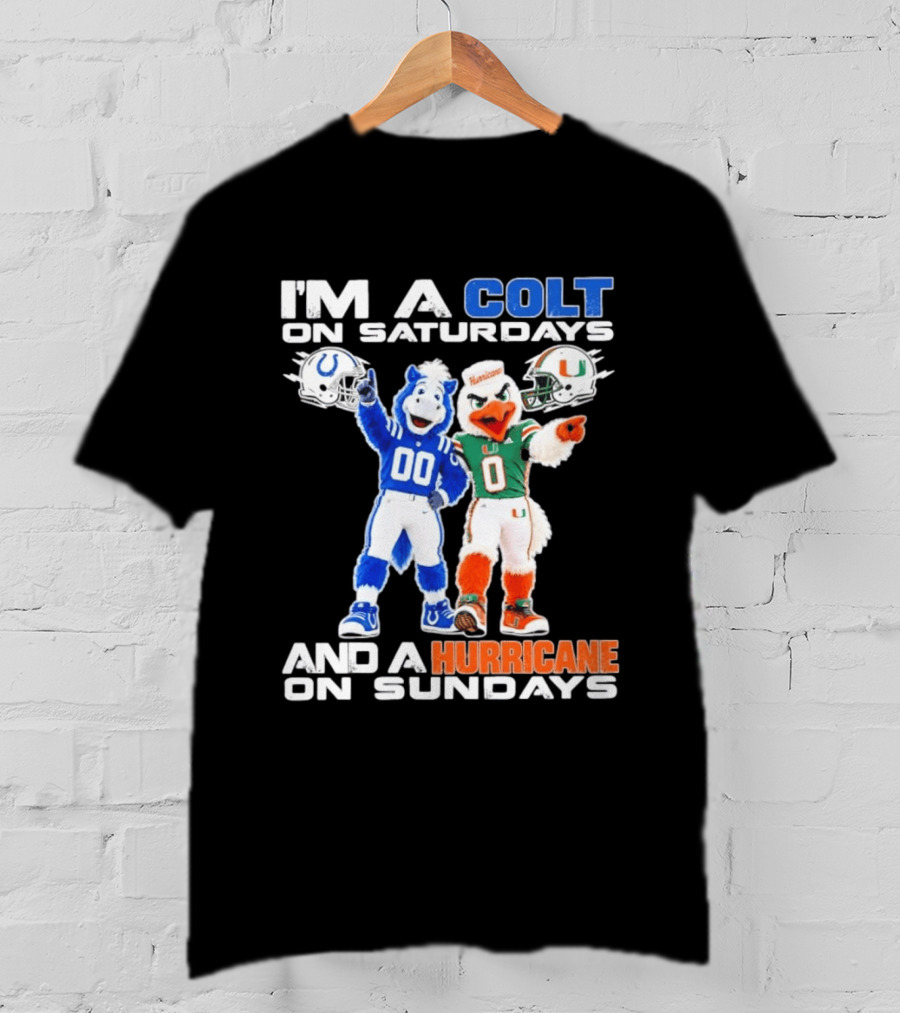 I'm A Colt On Saturdays And A Hurricane On Sundays Football Mascots T-Shirt
