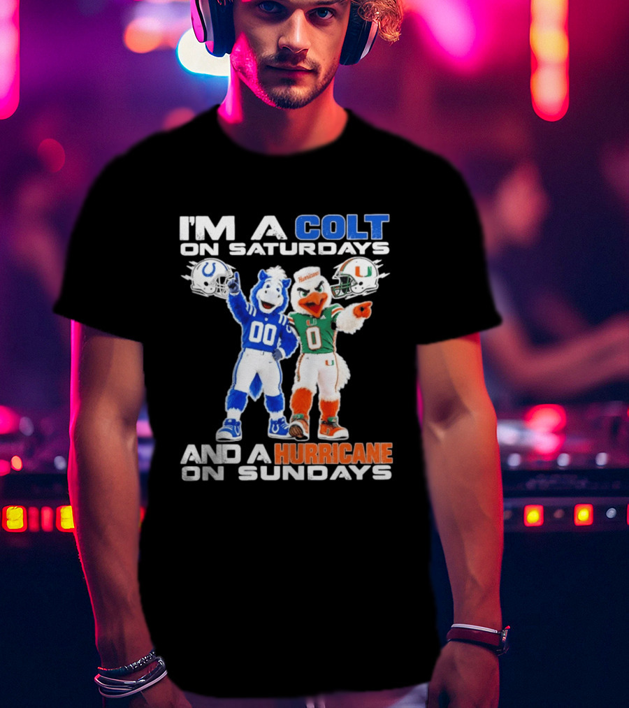 I'm A Colt On Saturdays And A Hurricane On Sundays Football Mascots T-Shirt