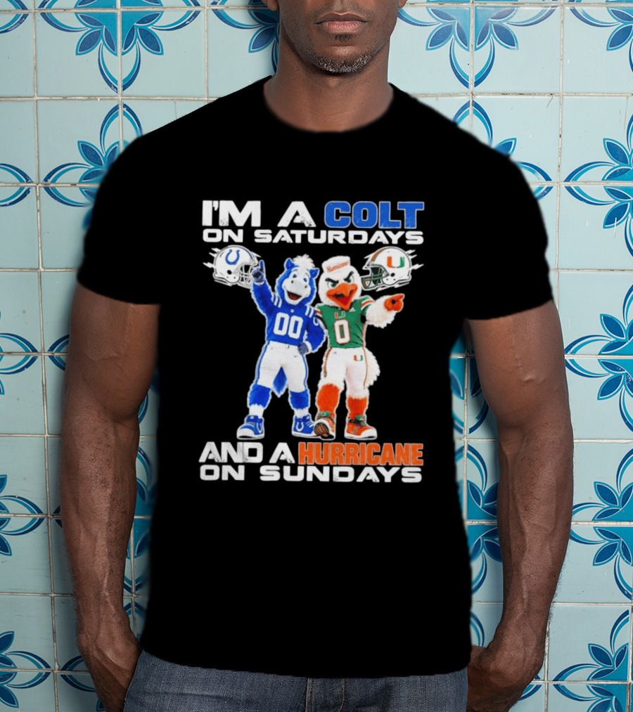 I'm A Colt On Saturdays And A Hurricane On Sundays Football Mascots T-Shirt