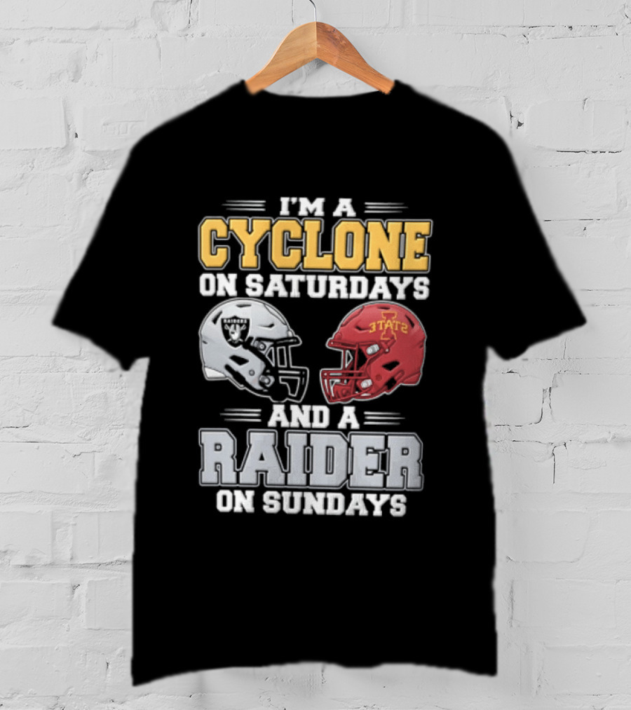 Im A Cyclone On Saturdays And A Raider On Sundays Las Vegas Raiders Iowa State Cyclones Football Fan Gear T-Shirt