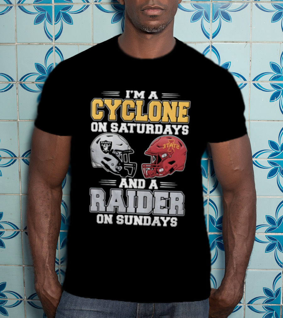 Im A Cyclone On Saturdays And A Raider On Sundays Las Vegas Raiders Iowa State Cyclones Football Fan Gear T-Shirt