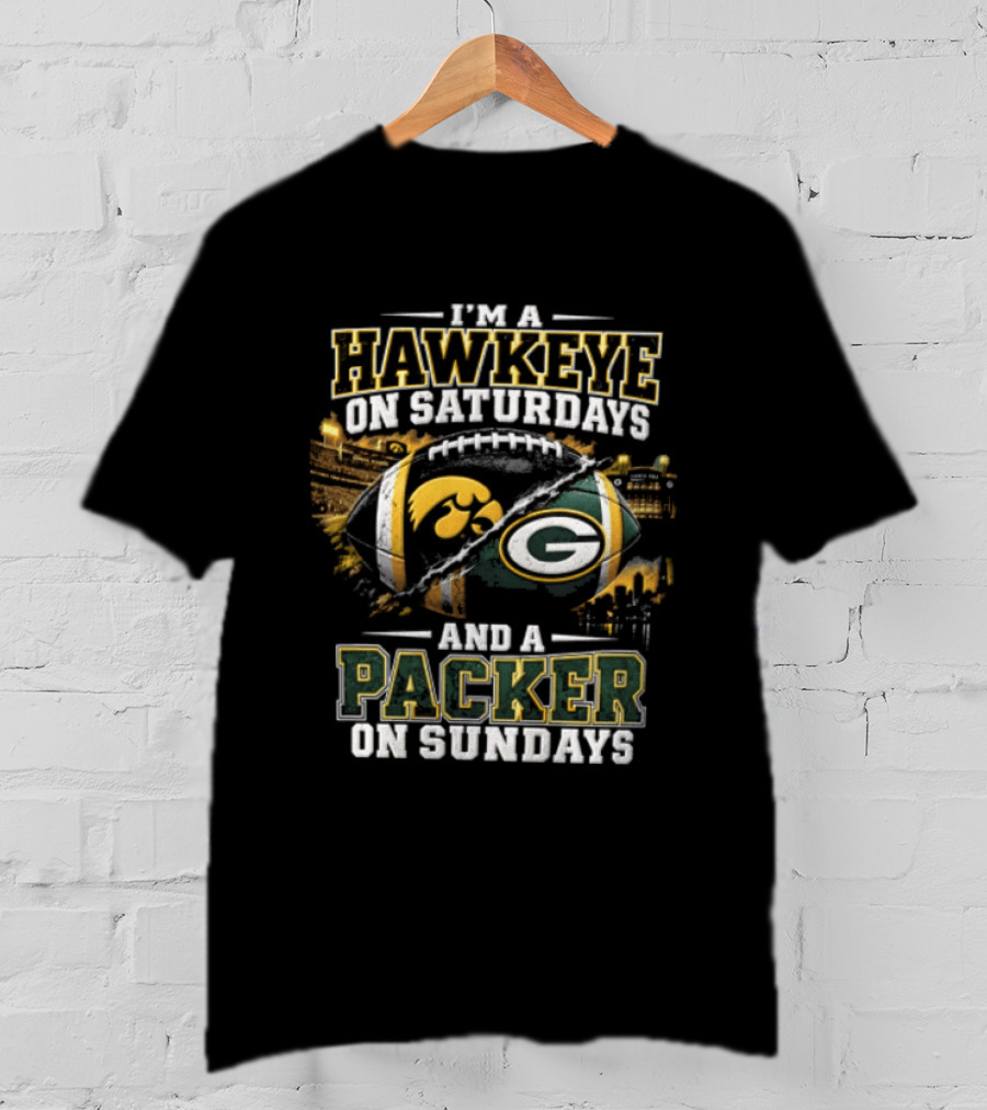 I'M A Hawkeye On Saturdays And A Packer On Sundays Iowa Hawkeyes Green Bay Packers Football Fan Gear T-Shirt