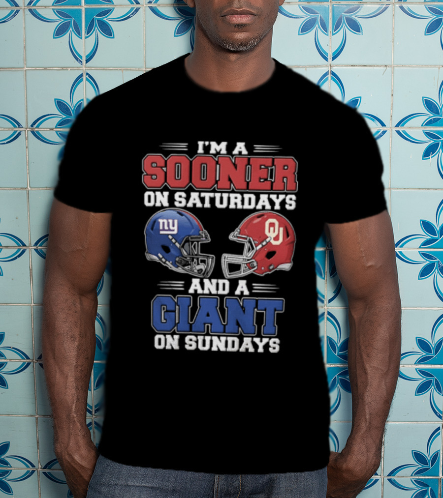 I'm A Sooner On Saturdays And A Giant On Sundays Oklahoma Sooners New York Giants Football Helmets T-Shirt