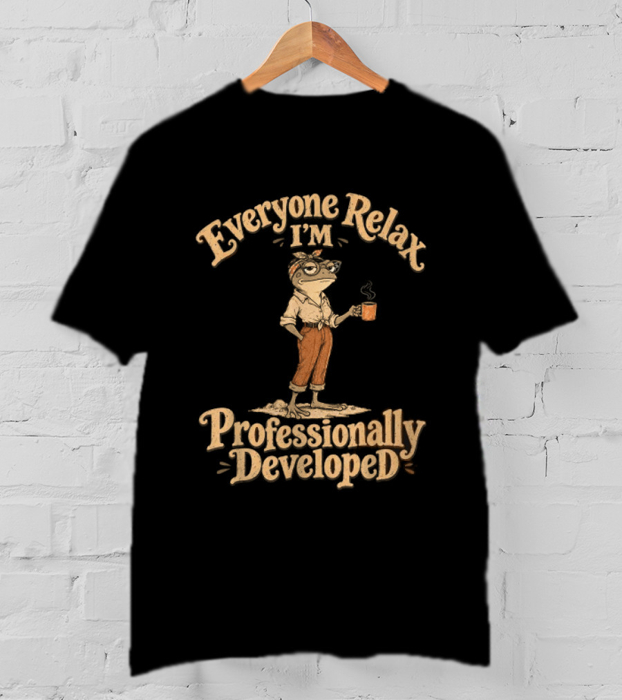 Everyone Relax I'm Professionally Developed Frog Relaxed Frog With Coffee T-Shirt