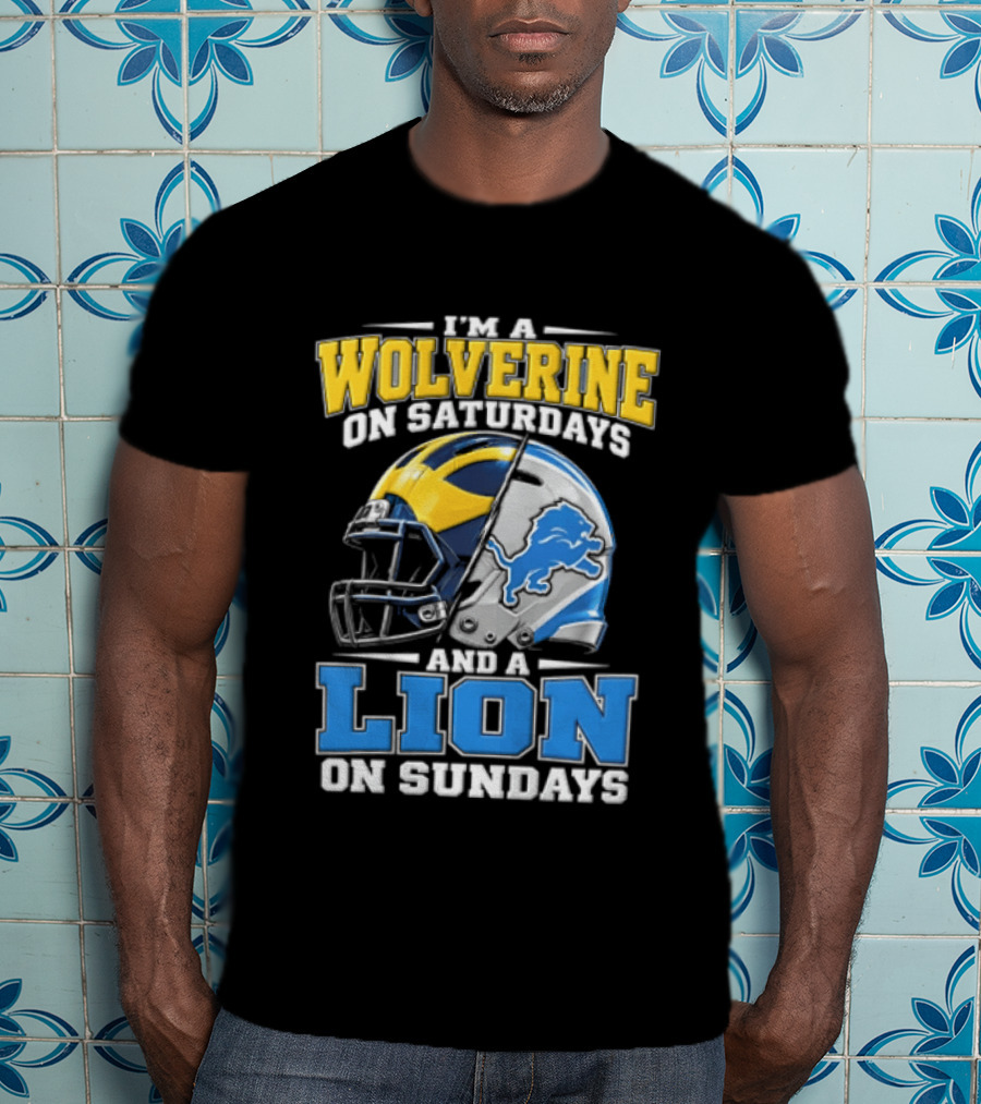 IM A Wolverine On Saturdays And A Lion On Sundays Michigan Wolverines Detroit Lions Football Helmets T-Shirt