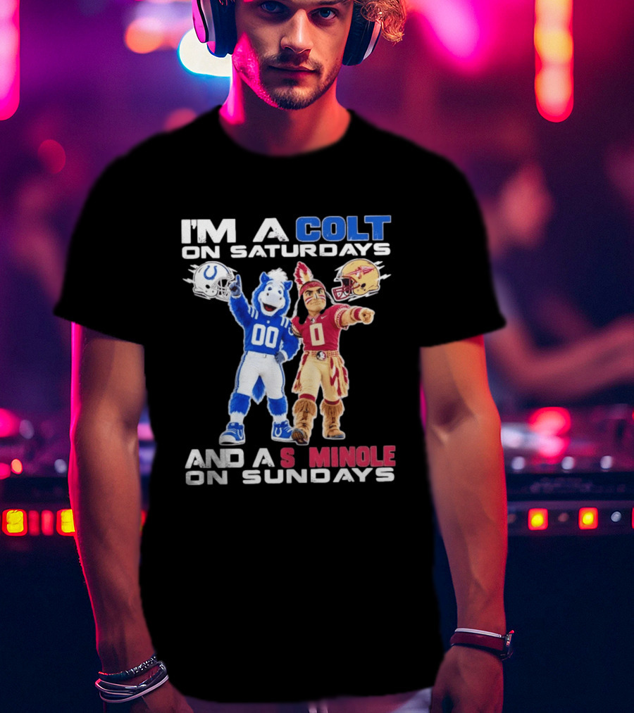 Indianapolis Colts And Florida State Seminoles I'm A Colt On Saturdays And A Seminole On Sundays Mascots T-Shirt