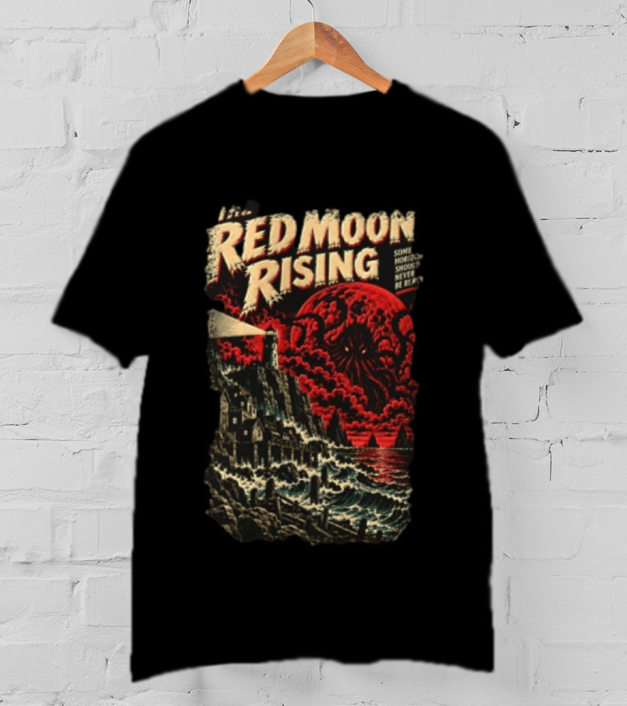 The Red Moon Rising Some Horrors Should Never Be Repeated T-Shirt