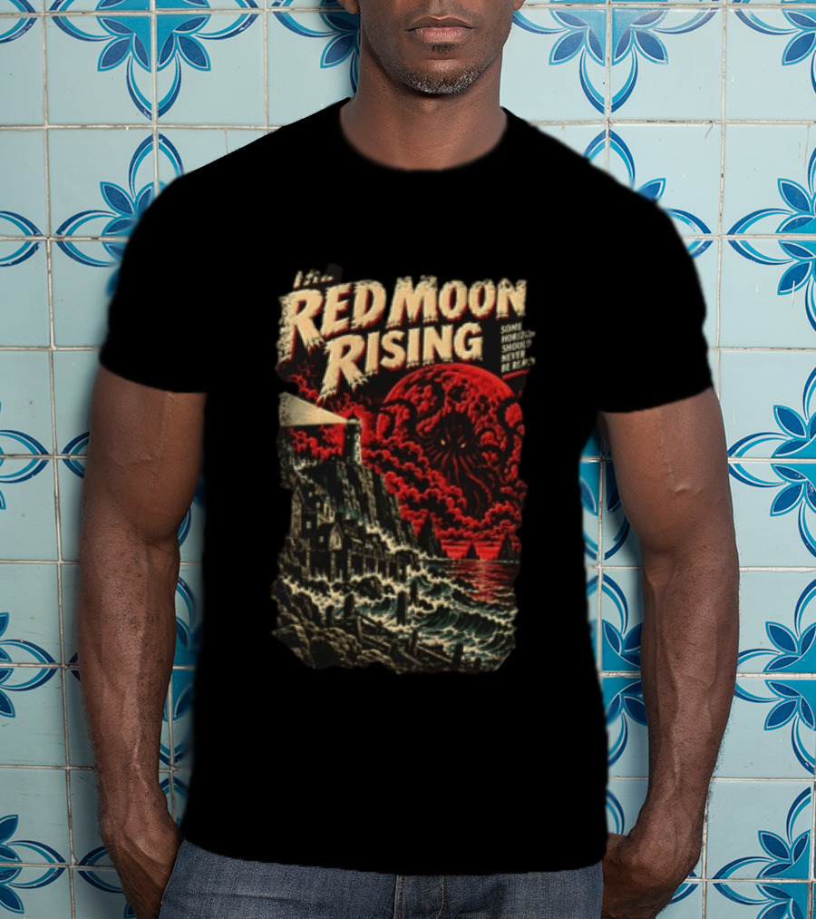 The Red Moon Rising Some Horrors Should Never Be Repeated T-Shirt
