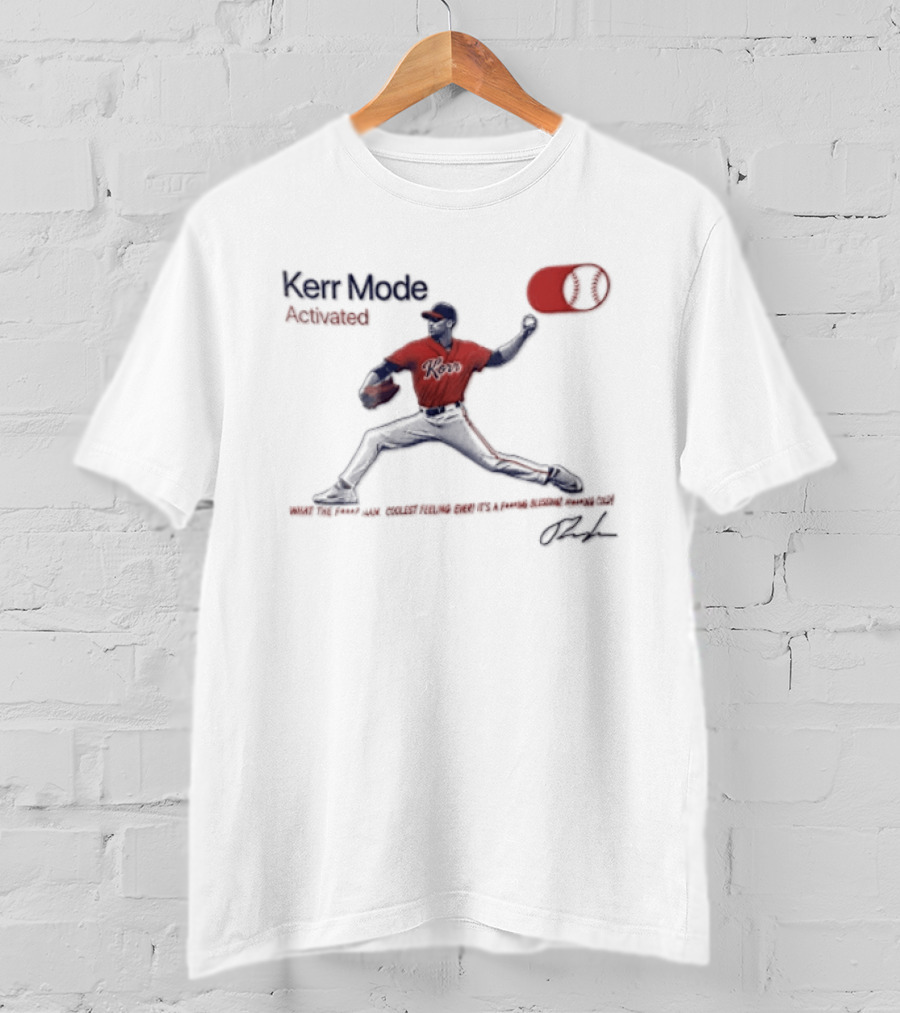 Kerr Mode Activated What The Fuck Man Coolest Feeling Ever Its A Fucking Blessing Fucking Cold T-Shirt