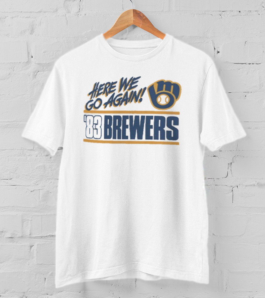 Milwaukee Brewers 1983 Here We Go Again T-Shirt
