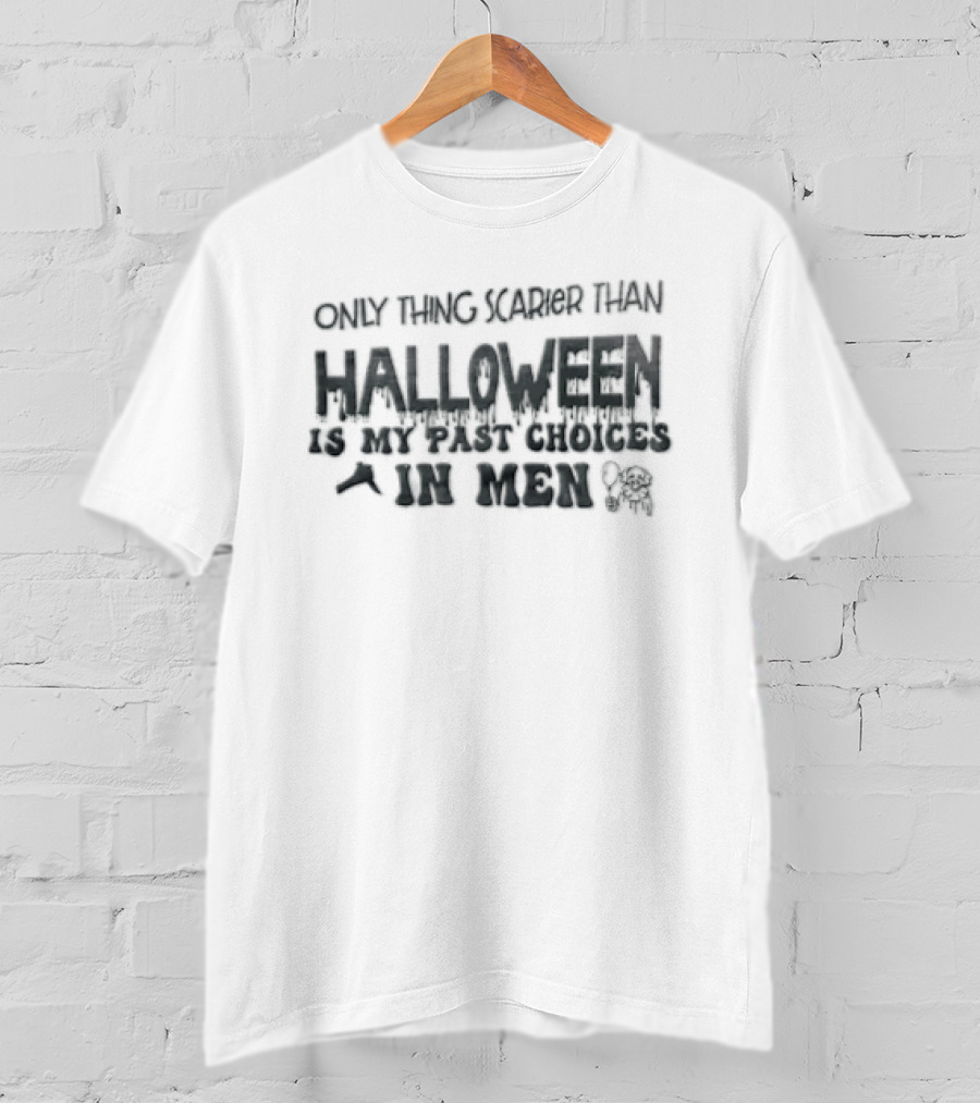 Only Thing Scarier Than Halloween Is My Past Choices In Men It Pennywise T-Shirt