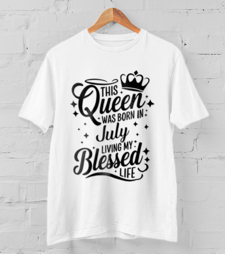 This Queen Was Born In July Living My Blessed Life Crown T-Shirt