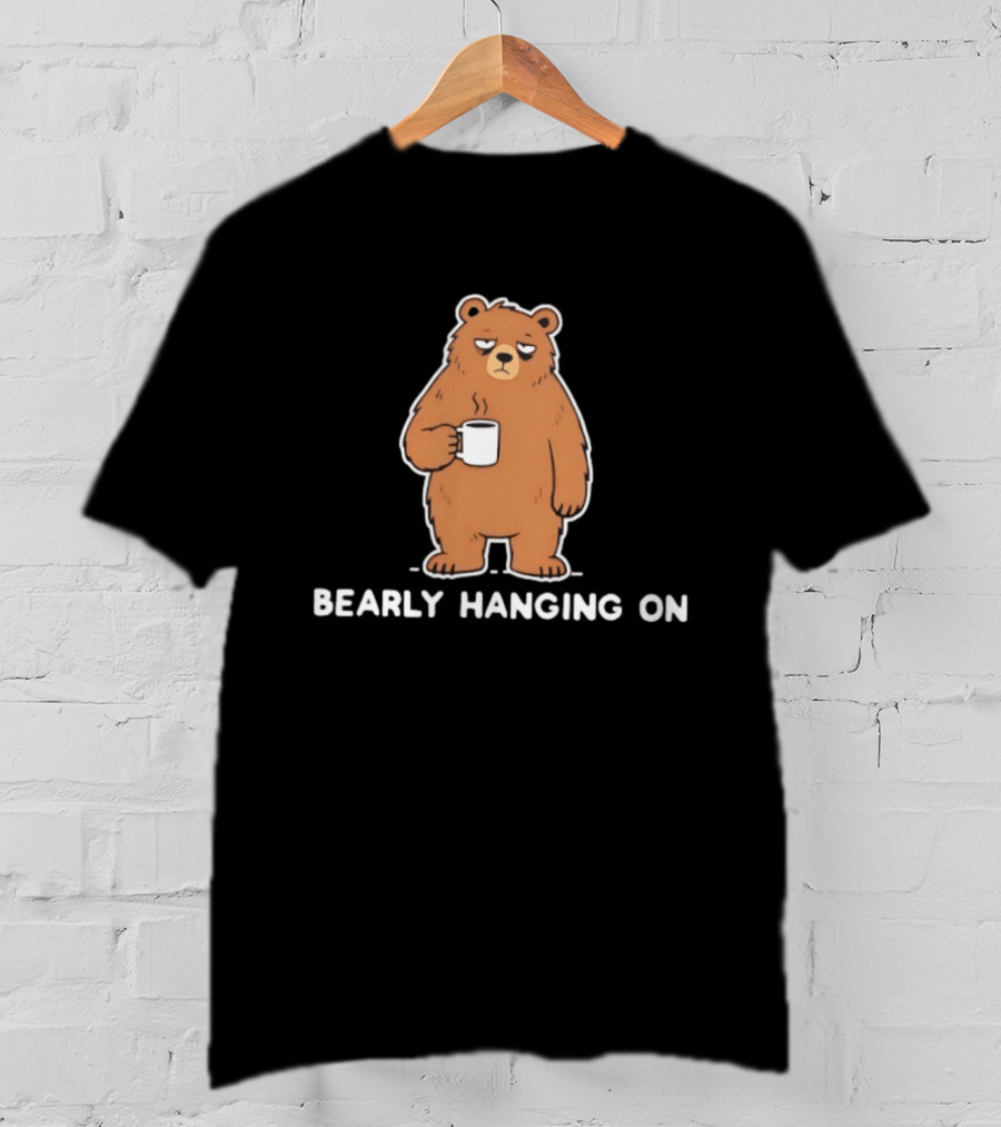Bearly Hanging On Coffee Bear Cartoon T-Shirt