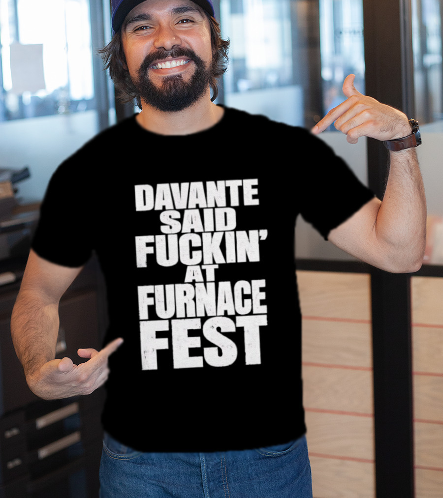 Davante Said Fuckin' At Furnace Fest T-Shirt