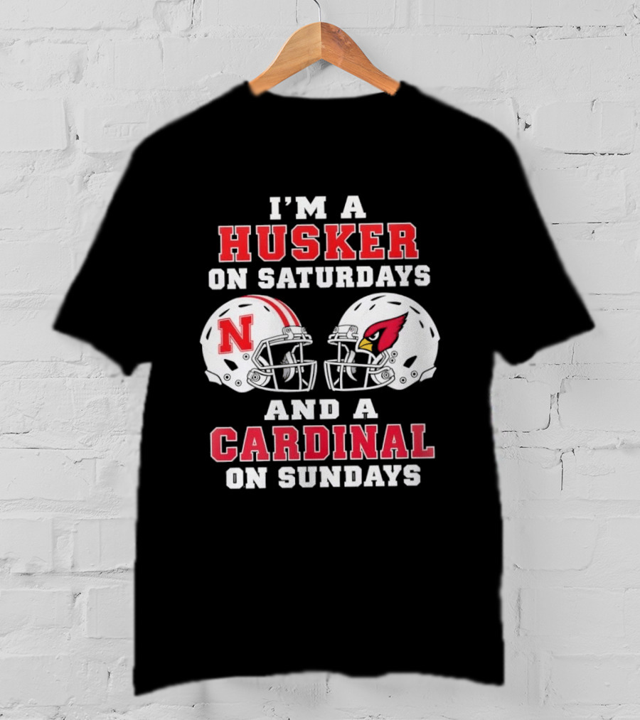 I'm A Husker On Saturdays Nebraska N Helmet And A Cardinal On Sundays Arizona Cardinal Helmet T-Shirt