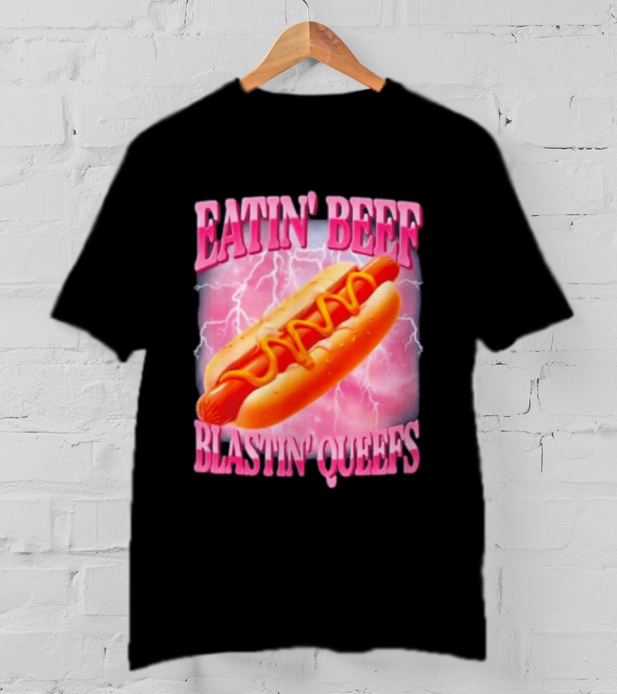 Eatin' Beef Blastin' Queefs Hot Dog T-Shirt