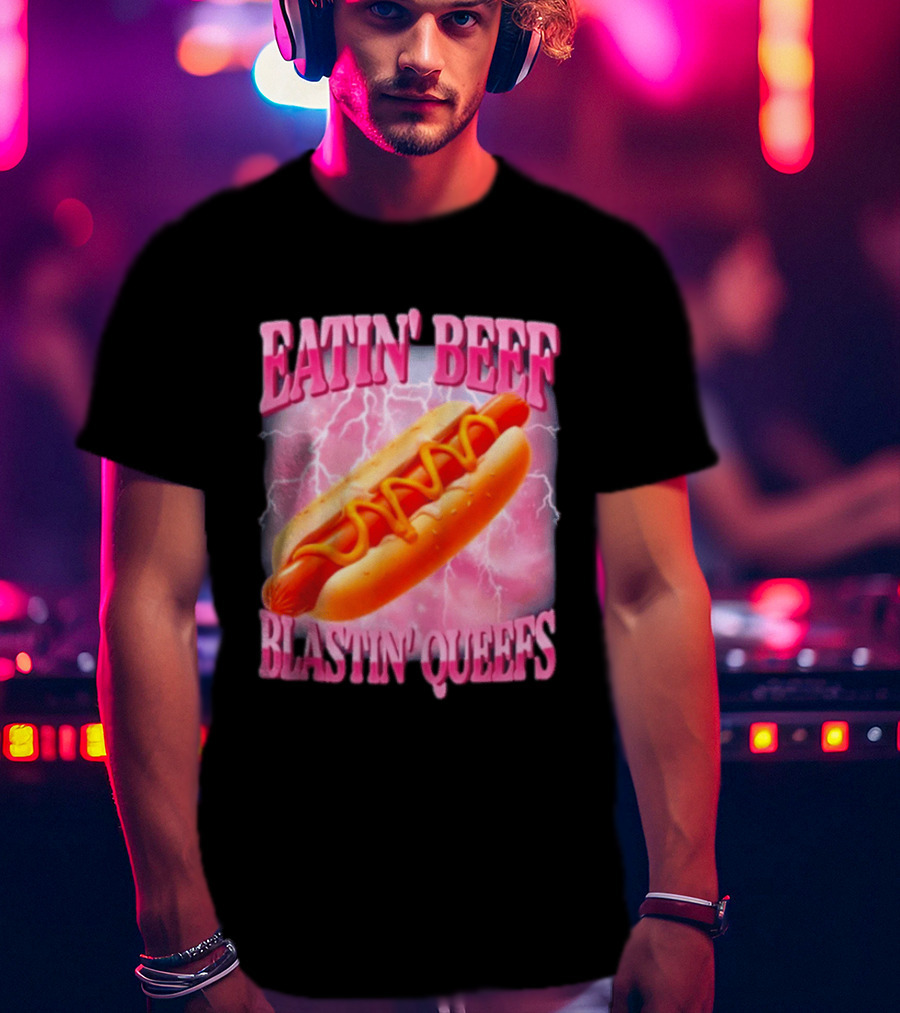 Eatin' Beef Blastin' Queefs Hot Dog T-Shirt