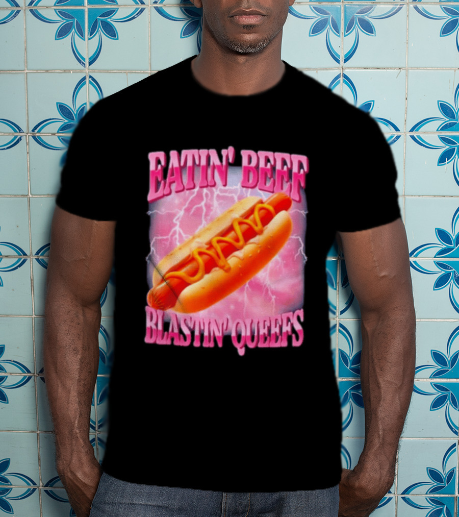 Eatin' Beef Blastin' Queefs Hot Dog T-Shirt