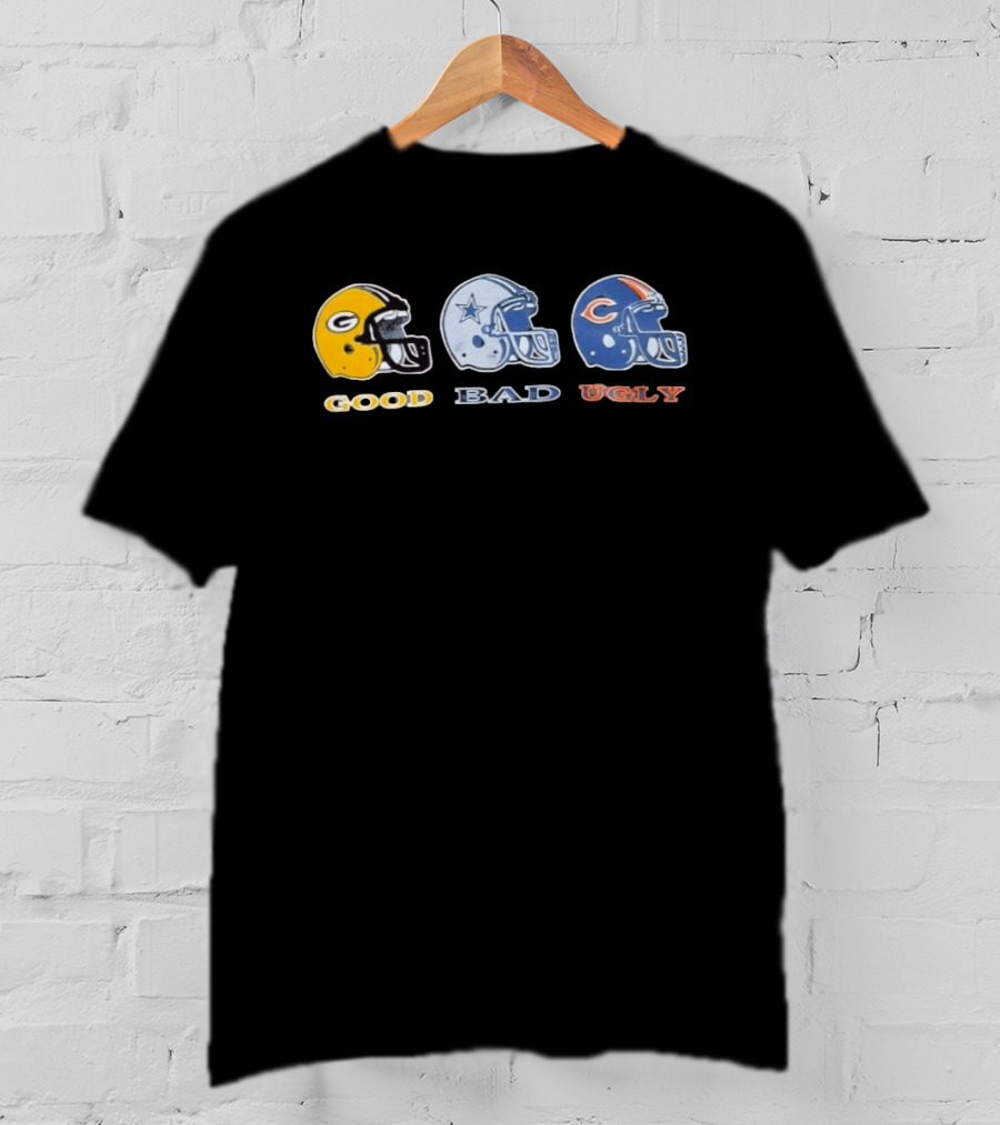Green Bay Packers Good Dallas Cowboys Bad Chicago Bears Ugly Helmets T-Shirt