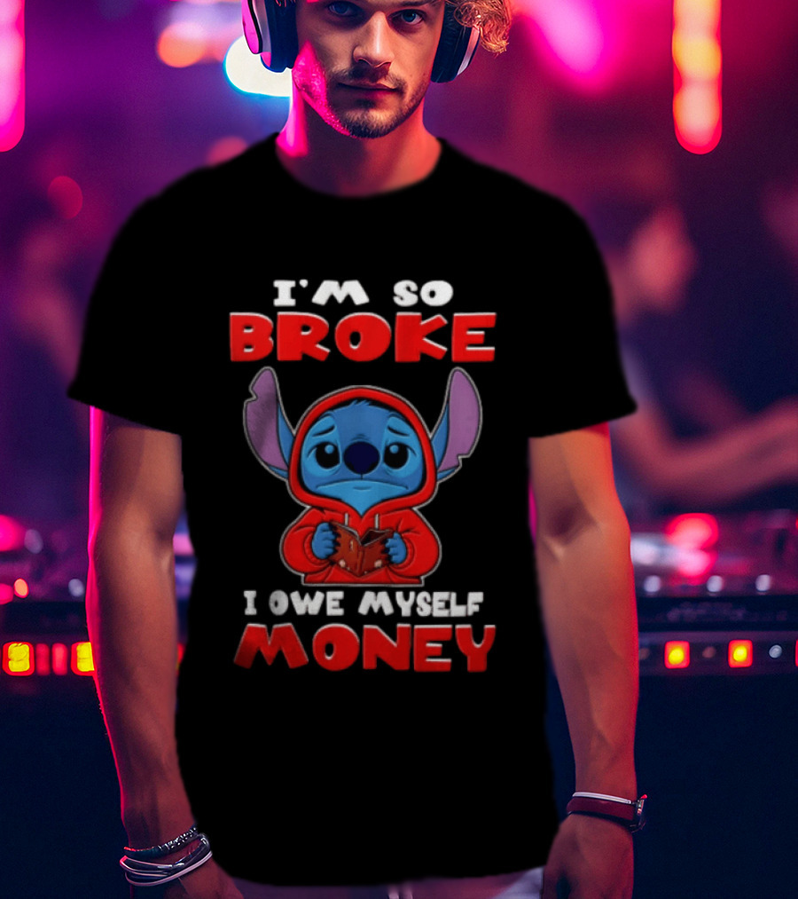 I'm So Broke I Owe Myself Money Stitch Look T-Shirt