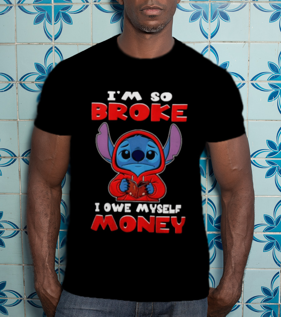 I'm So Broke I Owe Myself Money Stitch Look T-Shirt