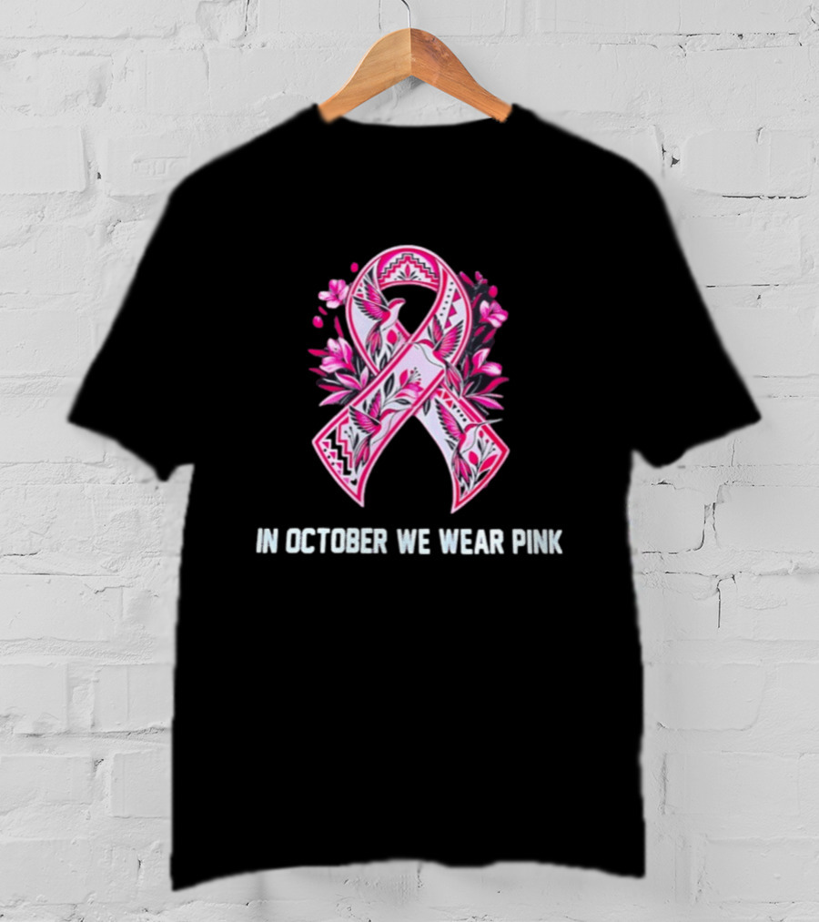 Breast Cancer Awareness Ribbon In October We Wear Pink T-Shirt