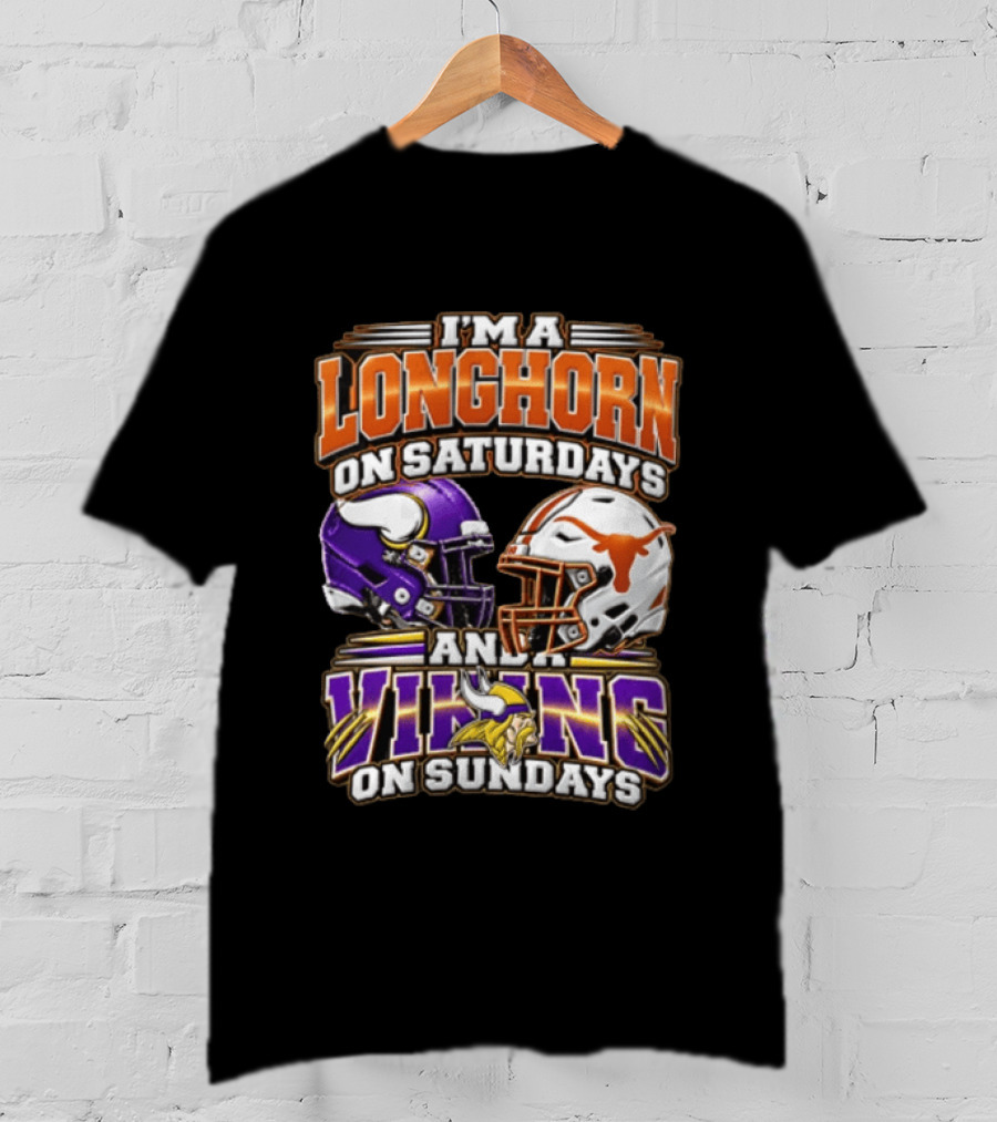 I AM A Longhorn On Saturdays And A Viking On Sundays Texas Longhorns Minnesota Vikings Football Helmets T-Shirt