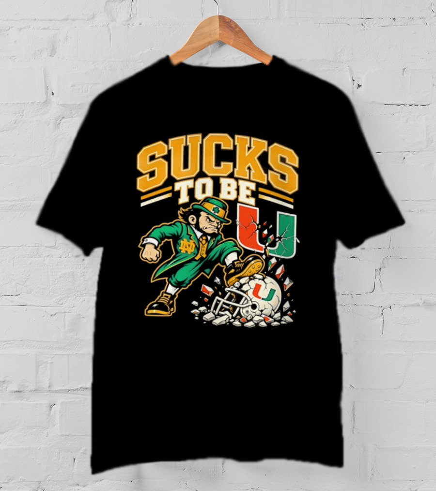 Sucks To Be U Notre Dame Fighting Irish Vs Miami Hurricanes 2026 T-Shirt