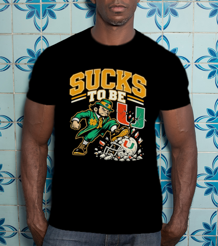 Sucks To Be U Notre Dame Fighting Irish Vs Miami Hurricanes 2026 T-Shirt