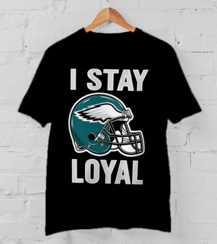 I Stay Loyal Philadelphia Eagles Football Helmet T-Shirt