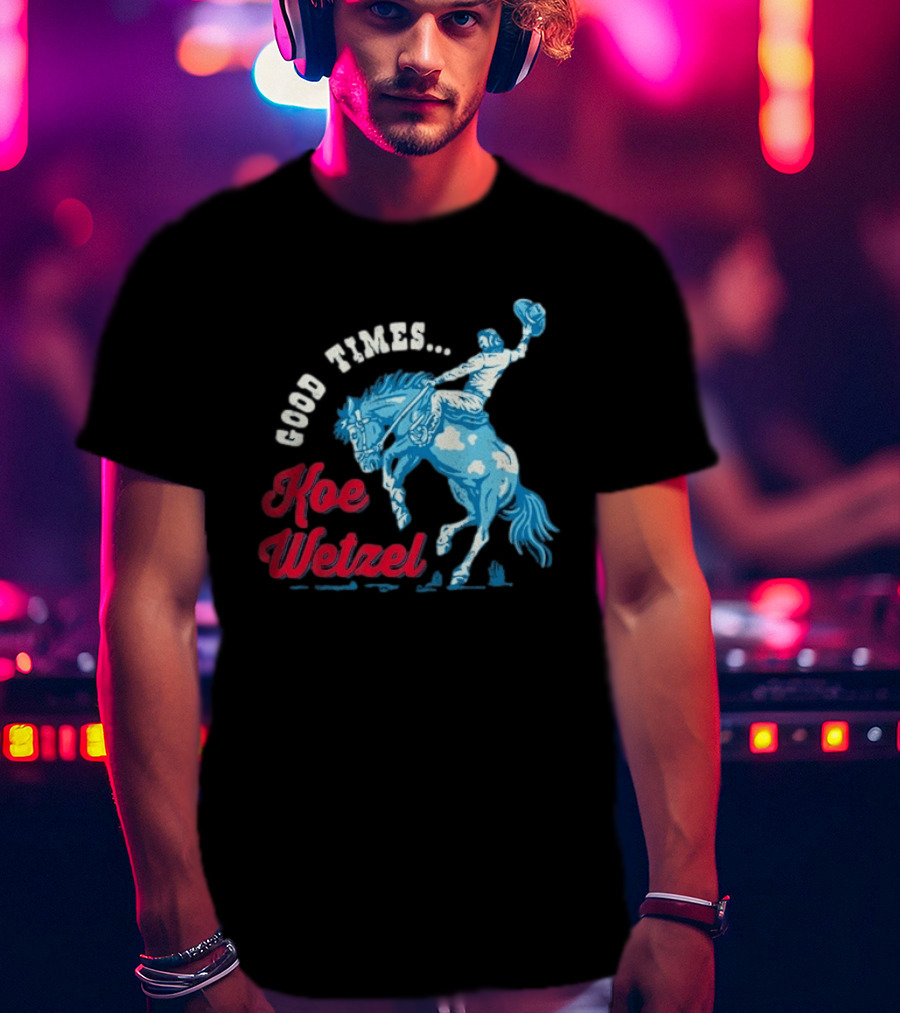 Good Times Koe Wetzel Rodeo Bronco Rider T-Shirt
