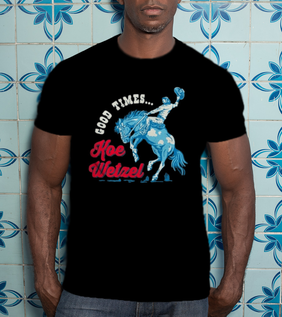 Good Times Koe Wetzel Rodeo Bronco Rider T-Shirt