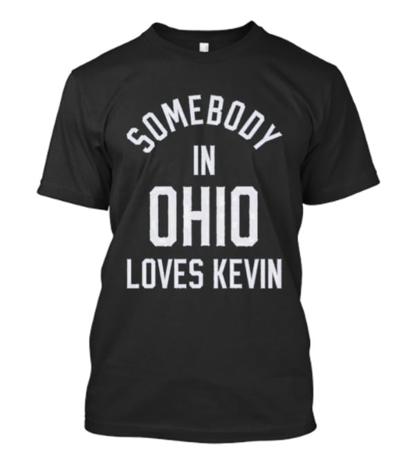 Somebody In Ohio Loves Kevin Jonas Brothers Original T-Shirt