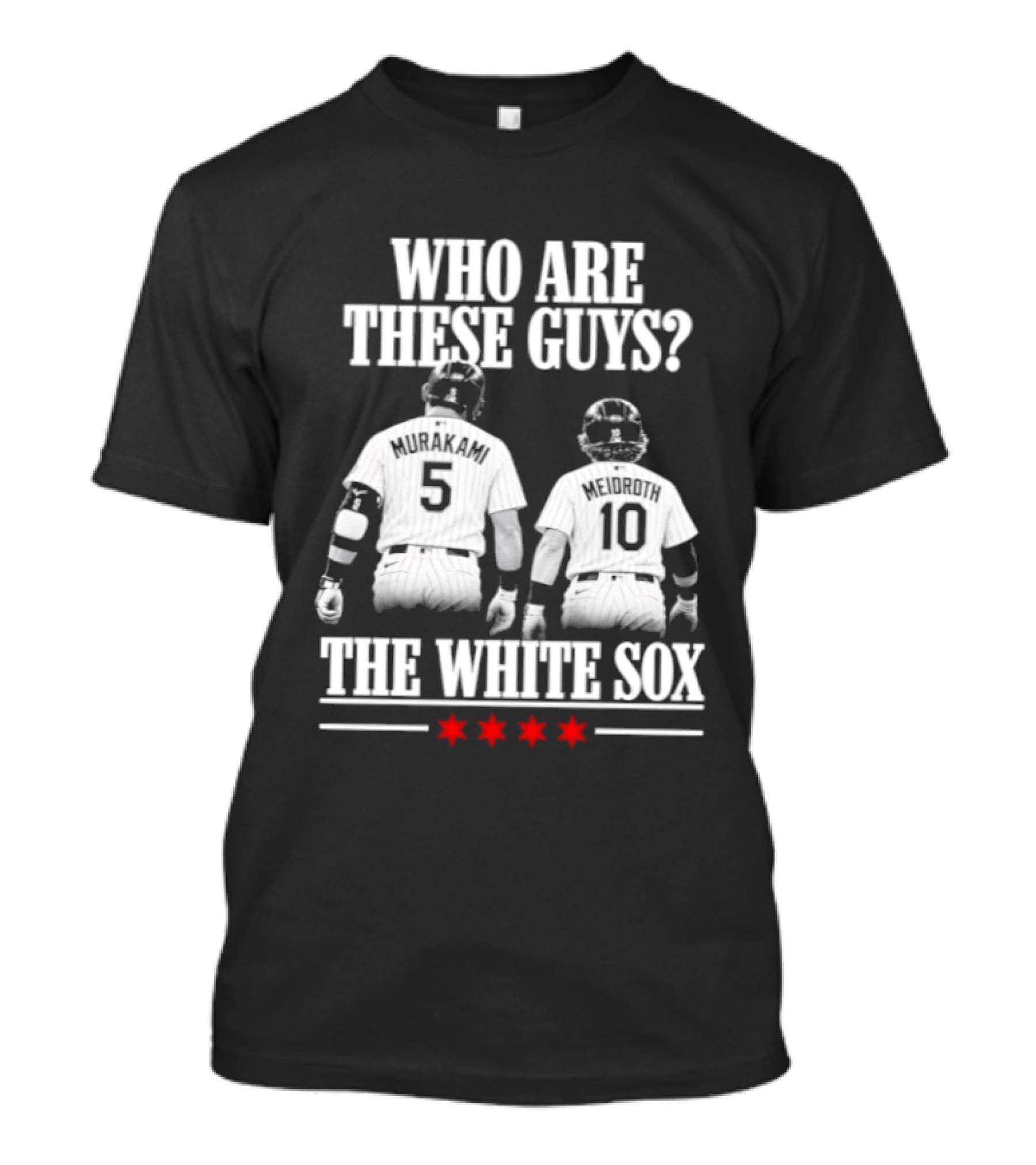 Who Are These Guys 5 10 The Chicago White Sox T-Shirt