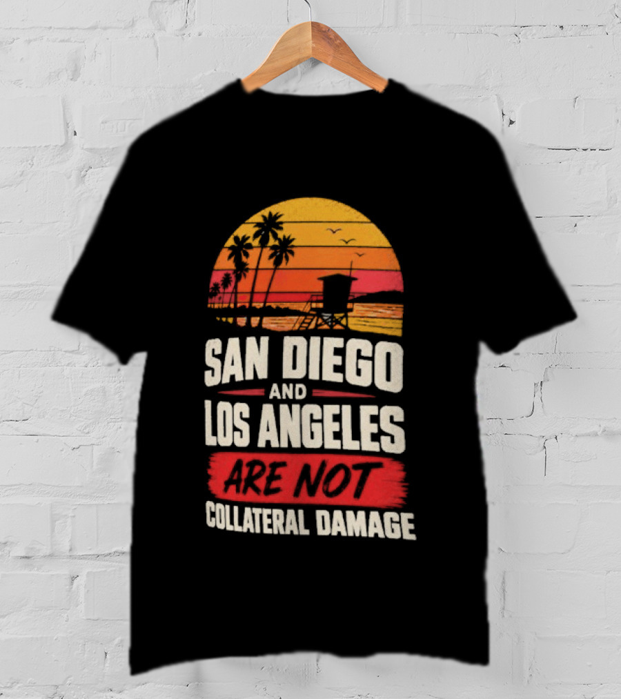 San Diego And Los Angeles Are Not Collateral Damage Sunset Palm Trees T-Shirt