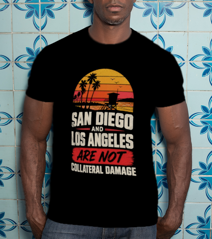 San Diego And Los Angeles Are Not Collateral Damage Sunset Palm Trees T-Shirt
