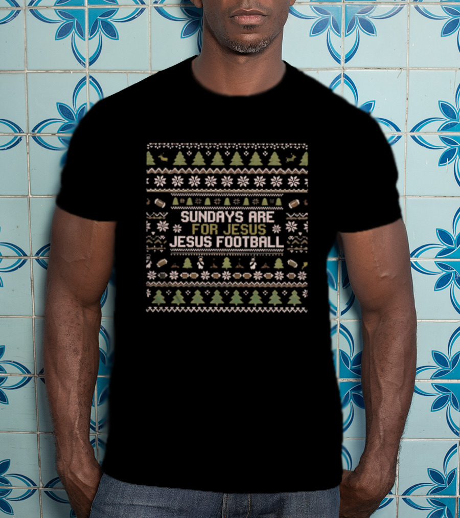 Sundays Are For Jesus Football Ugly Christmas Sweater Holiday Trees Snowflakes T-Shirt
