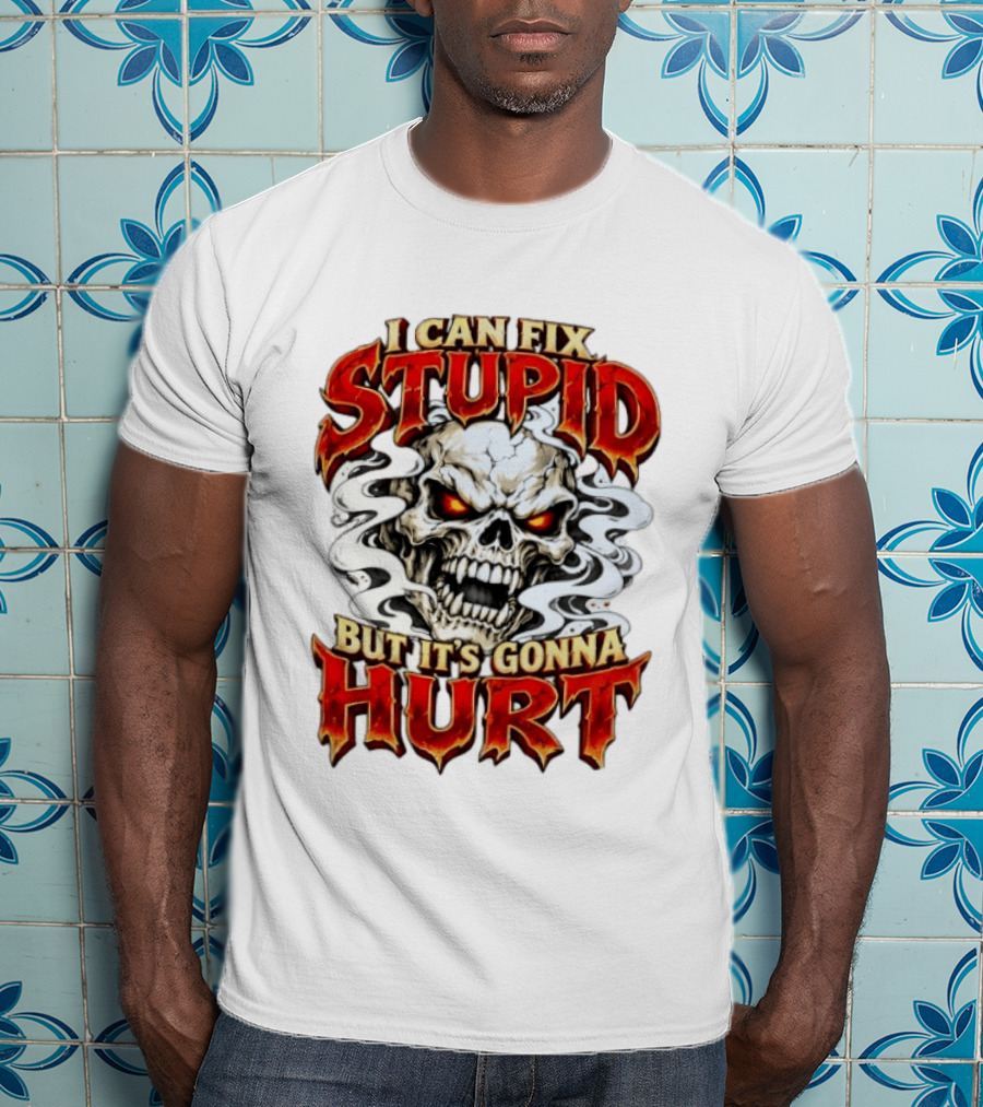I Can Fix Stupid But It's Gonna Hurt Skull Halloween T-Shirt