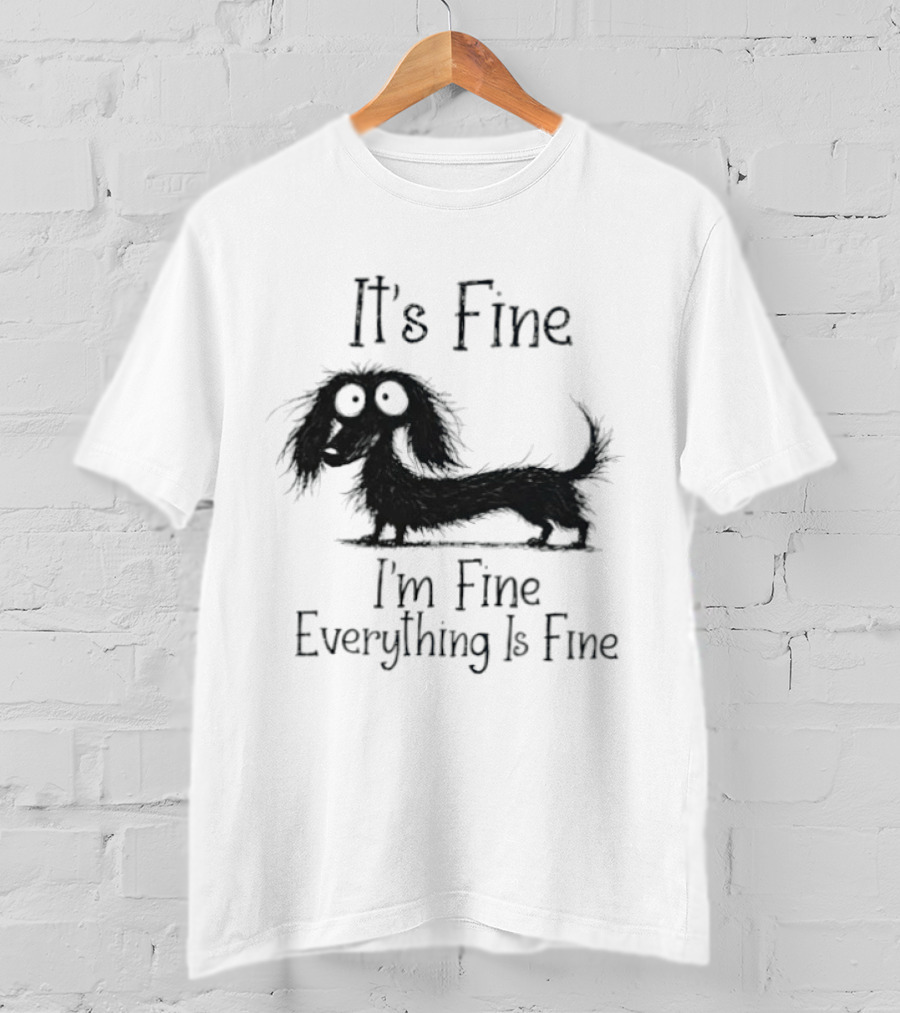 It's Fine I'm Fine Everything Is Fine Dog T-Shirt